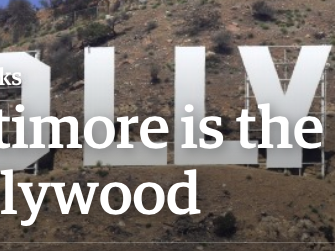 Baltimore is the new Hollywood